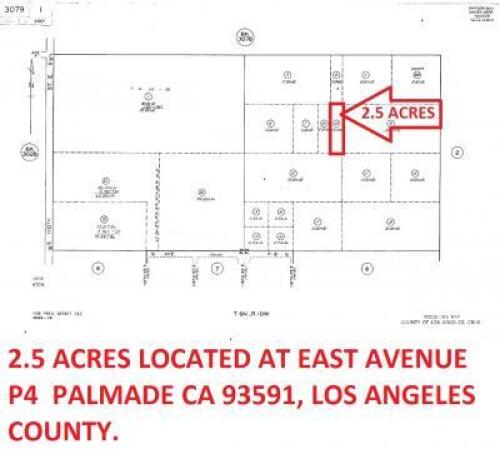 2.5 ACRES ON EAST AVENUE P4, LOCATED IN PALMDALE, 93591, LOS ANGELES COUNTY, STATE OF CALIFORNIA. APN:3079-001-024